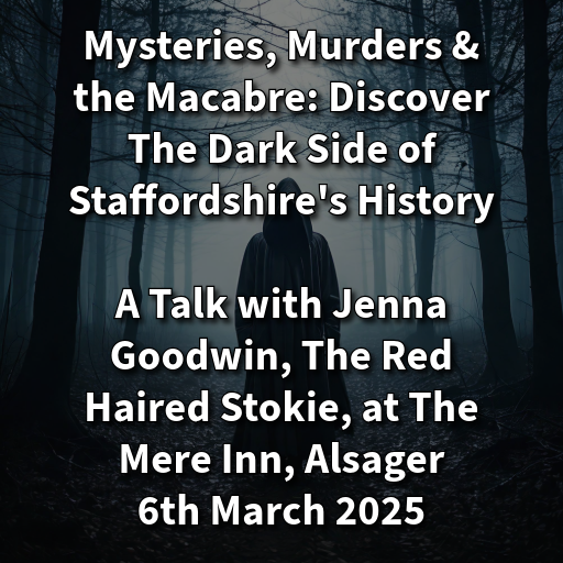 🔪✨ Mysteries, Murders & the Macabre: Discover The Dark Side of Staffordshire's History at The Mere Inn – 6th March 2025✨⚖️